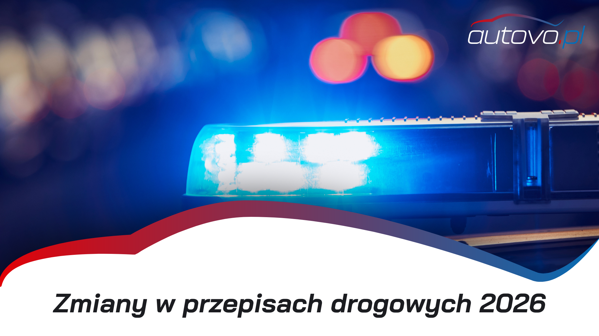 Zmiany w przepisach drogowych od 2026 roku – co czeka kierowców? Nowe mandaty, kary i obowiązki