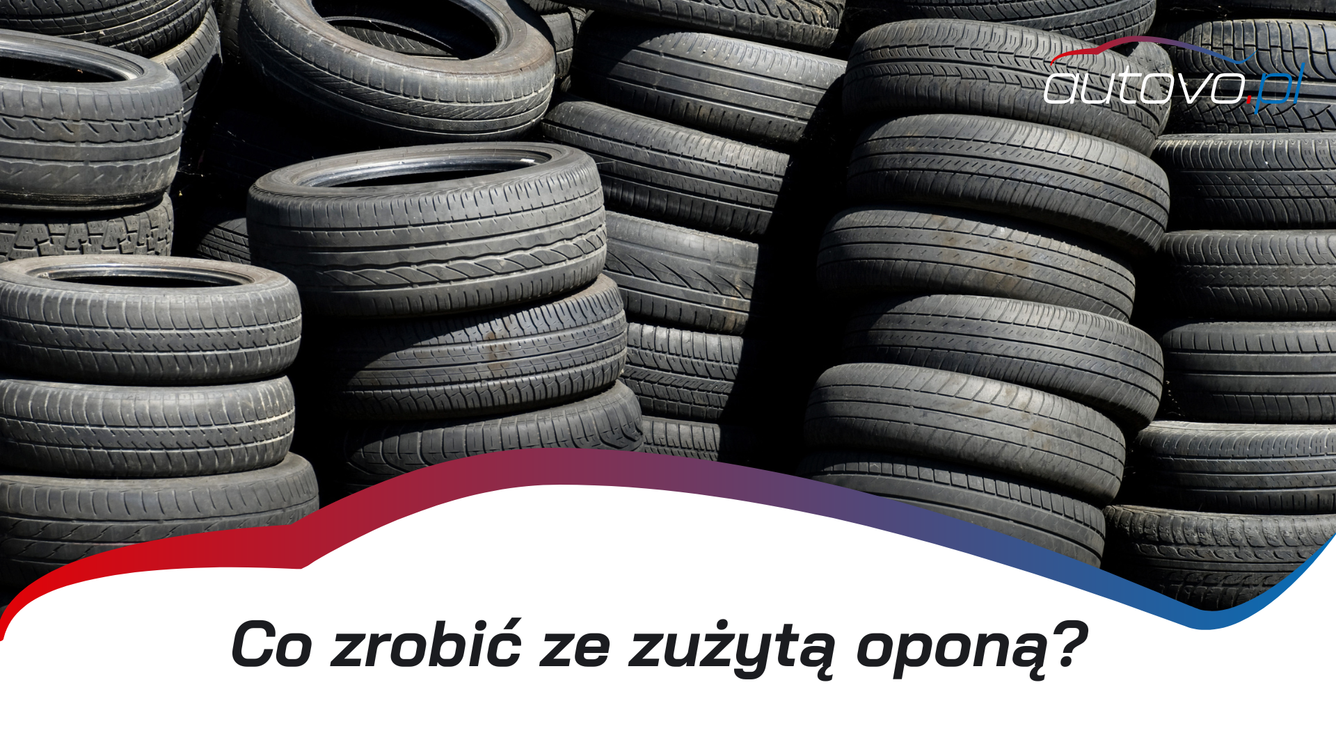Co zrobić ze zużytą oponą?