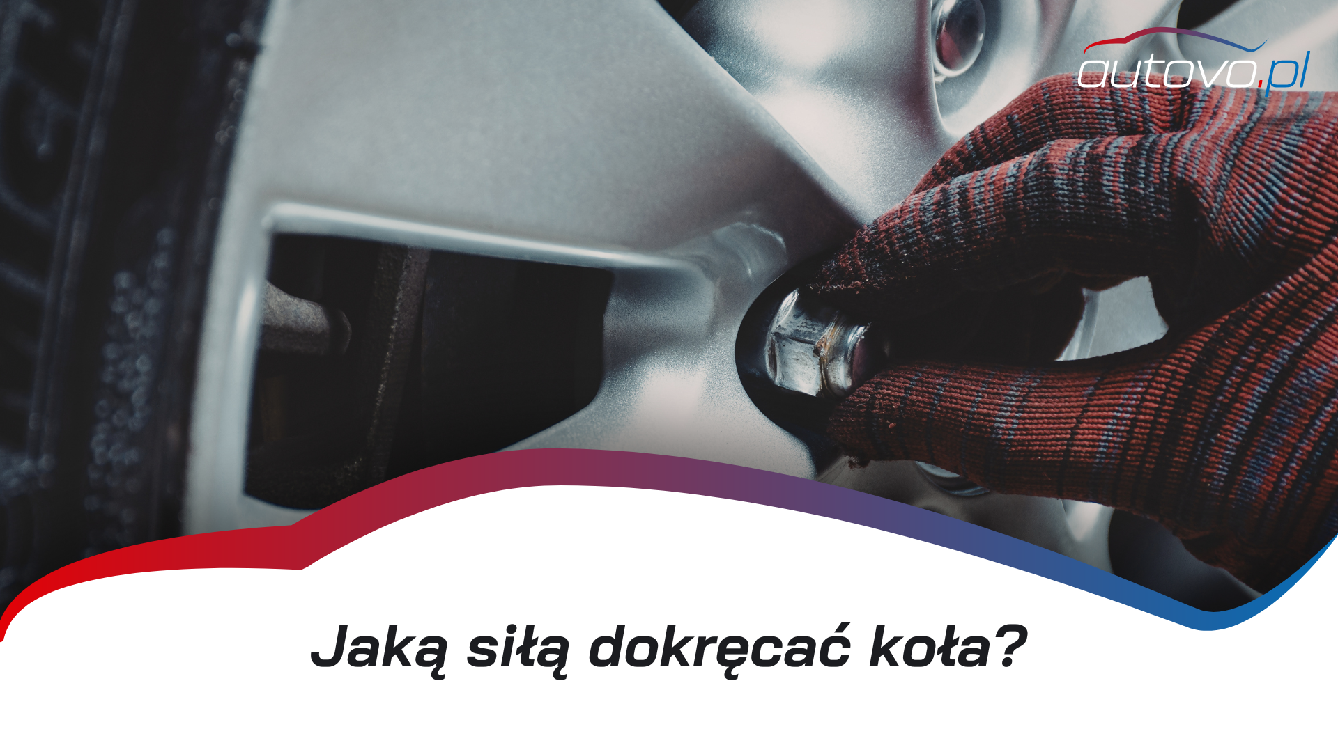 Jaką siłą dokręcać koła? Kompletny poradnik o momencie dokręcania kół
