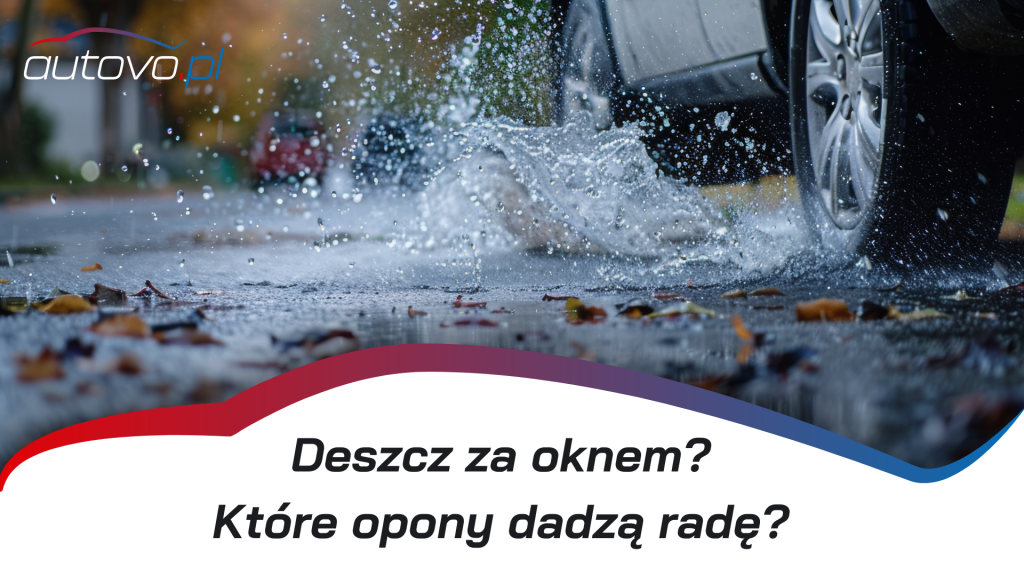 Jakie opony na mokrej nawierzchni? - Odzyskaj przyczepność w deszcz!