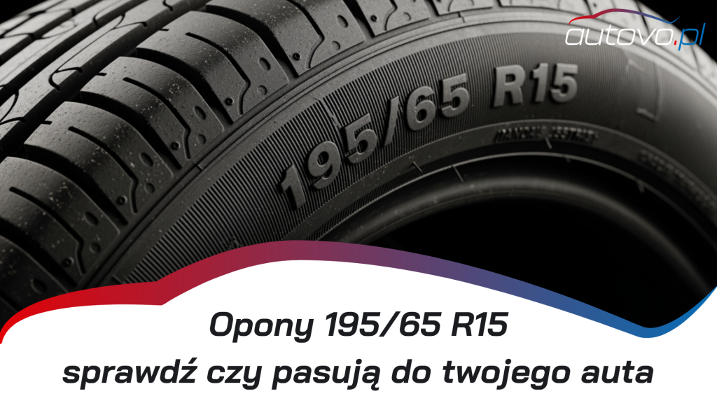 Opony 195/65 R15 – komfort, przyczepność i niskie zużycie paliwa