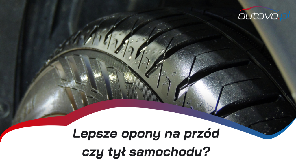 Lepsze opony na przód czy tył samochodu?