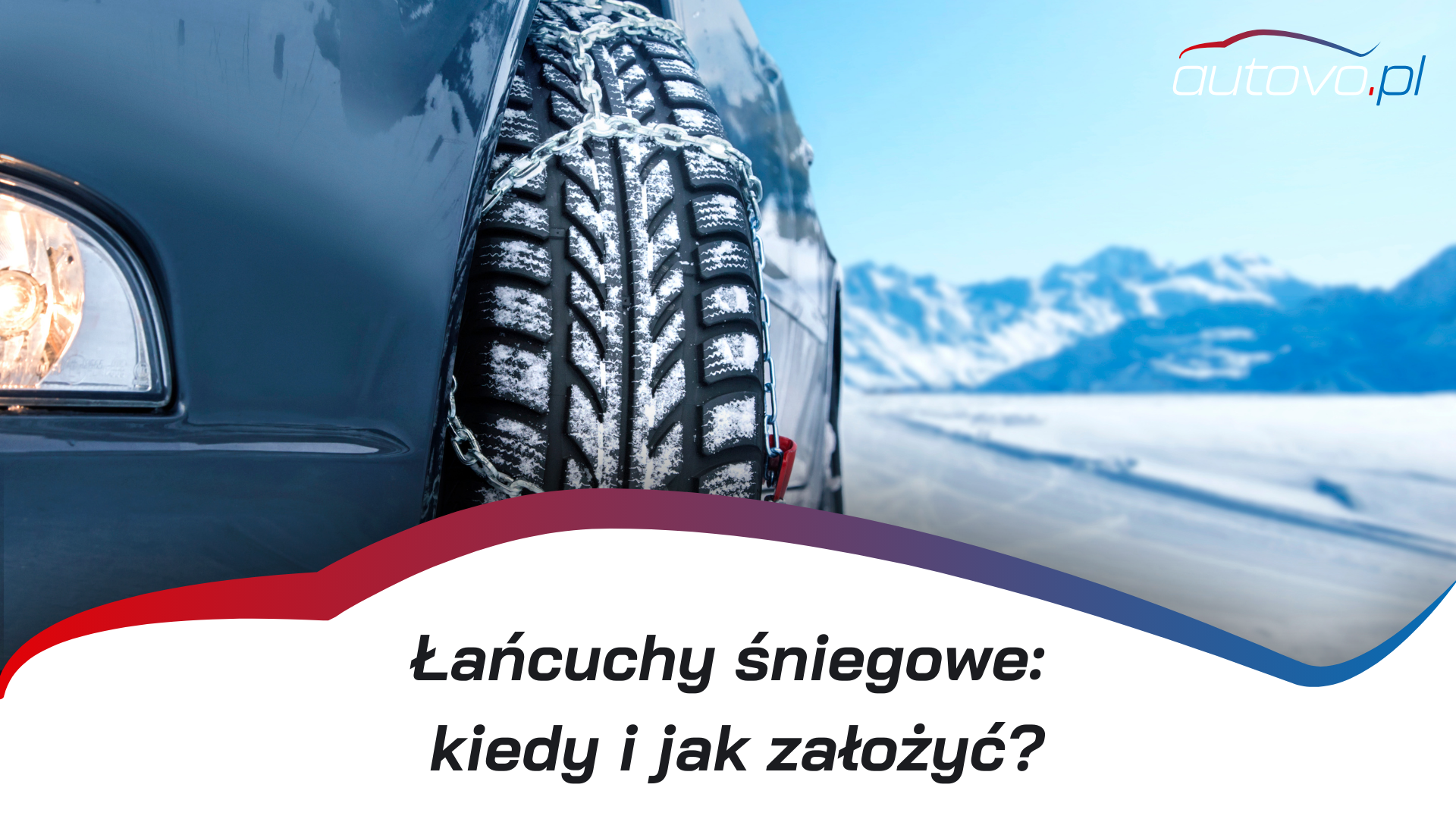 Łańcuchy śniegowe: kiedy i jak założyć? Montaż łańcuchów na koła
