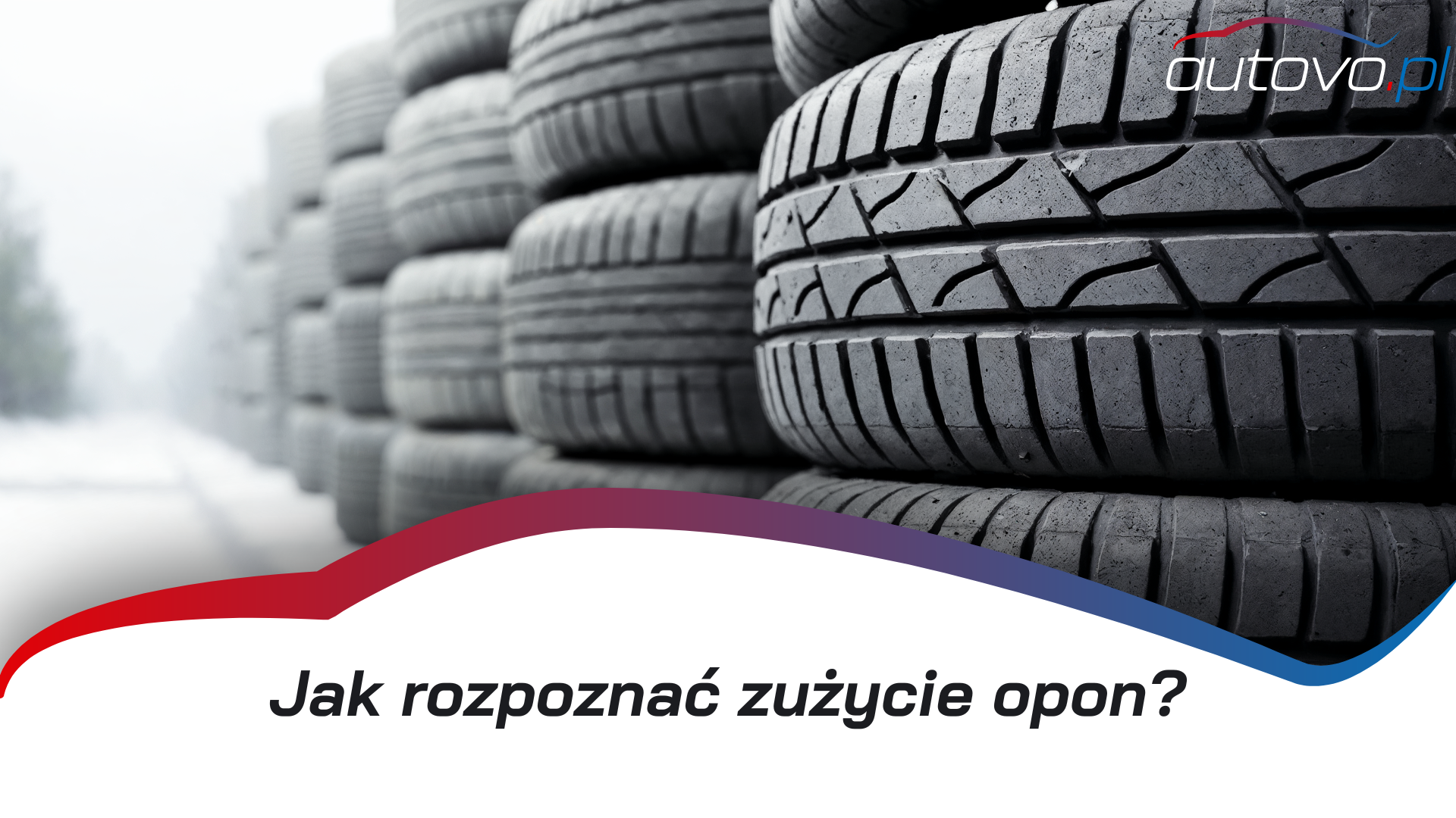 Jak rozpoznać zużycie opon?